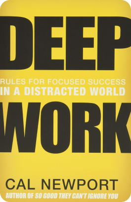 Deep Work: Rules for Focused Success in a Distracted World