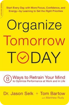 Organize Tomorrow Today: 8 Ways to Retrain Your Mind to Optimize Performance at Work and in Life