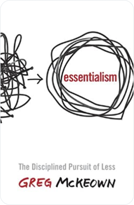 Essentialism: The Disciplined Pursuit of Less