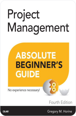 Project Management Absolute Beginner's Guide, Greg Horine