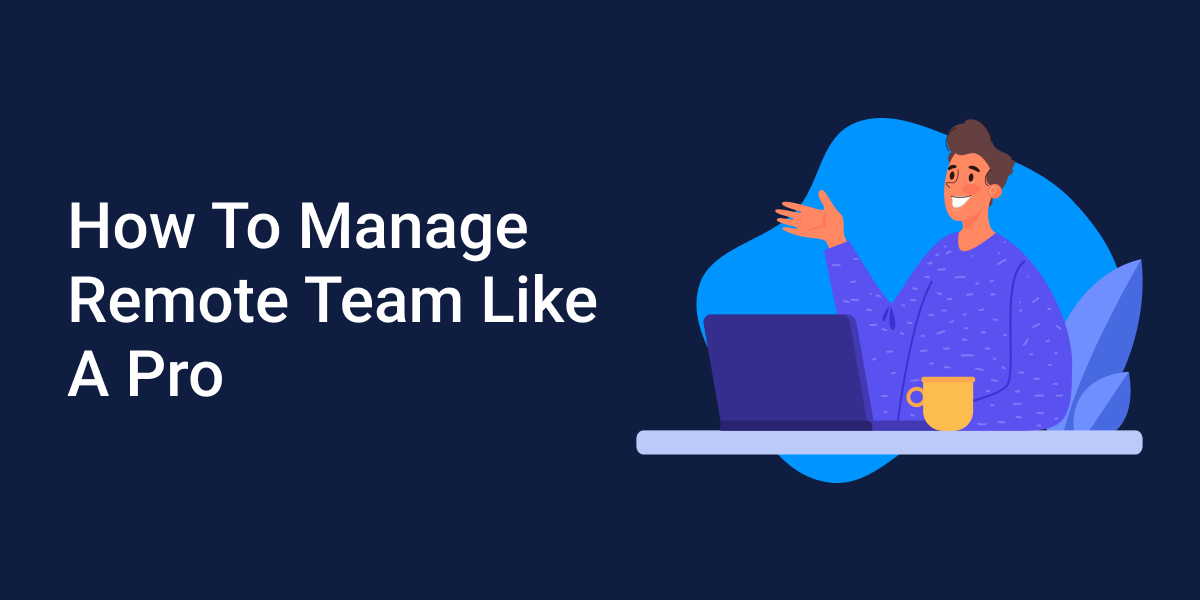 How To Manage Remote Team Like A Pro Bordio